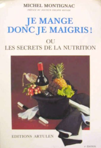 Je mange donc je maigris ou Les secrets de la nutrition
