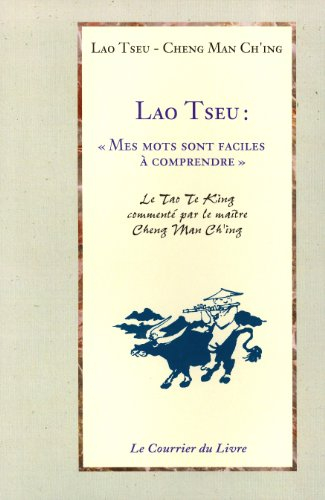 Lao Tseu : mes mots sont faciles à comprendre : conférences sur le tao te king