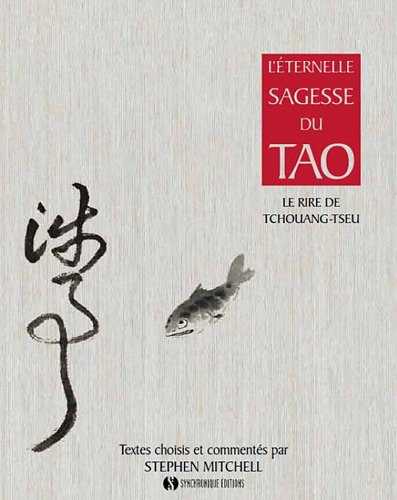L'éternelle sagesse du tao : le rire de Tchouang-tseu