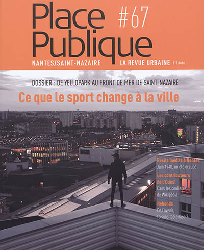 Place publique, Nantes Saint-Nazaire, n° 67. Ce que le sport change à la ville : de YelloPark au fro