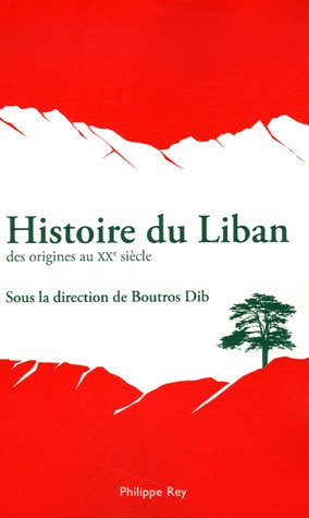Histoire du Liban : des origines au XXe siècle - boutros dib