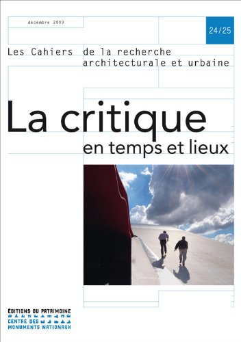 Cahiers de la recherche architecturale et urbaine (Les), n° 24-25. La critique en temps et lieux
