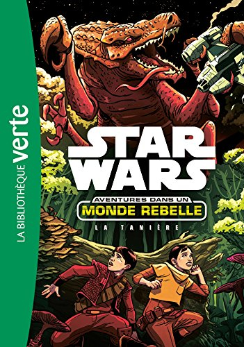 Star Wars : aventures dans un monde rebelle. Vol. 3. La tanière
