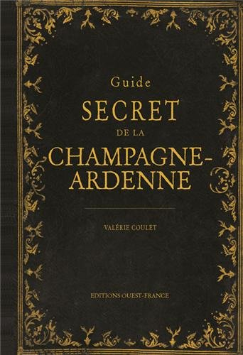 Guide secret de la Champagne-Ardenne