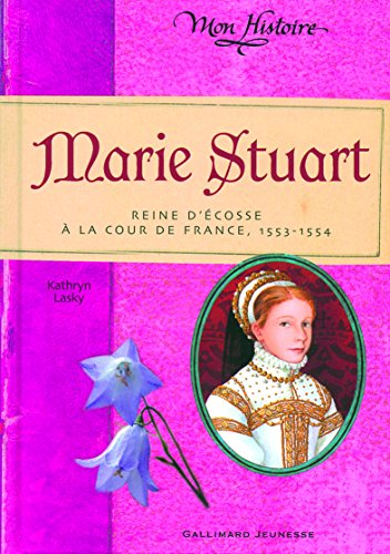 Marie Stuart : reine d'Ecosse à la cour de France, 1553-1554