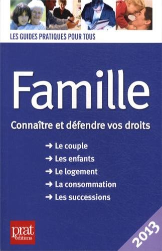 Famille : connaître et défendre vos droits : le couple, les enfants, le logement, la consommation, l