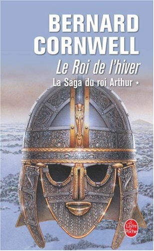 La saga du roi Arthur. Vol. 1. Le roi de l'hiver : roman arthurien