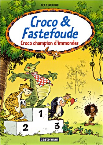 Croco et Fastefoude. Vol. 3. Croco, champion d'immondes