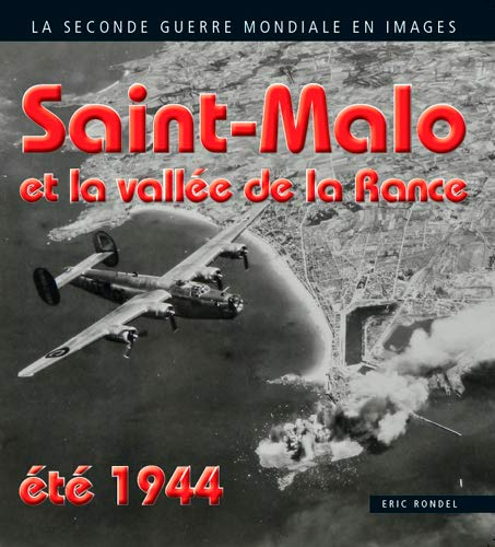 Saint-Malo et la vallée de la Rance : la Libération en images