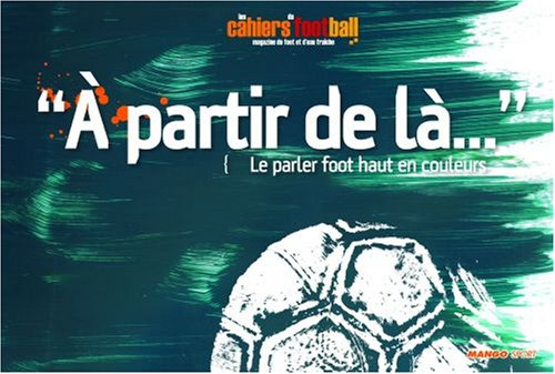 A partir de là... : le parler foot haut en couleurs