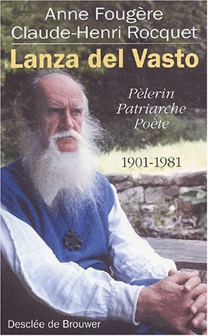 Lanza del Vasto, 1901-1981 : pèlerin, patriarche, poète