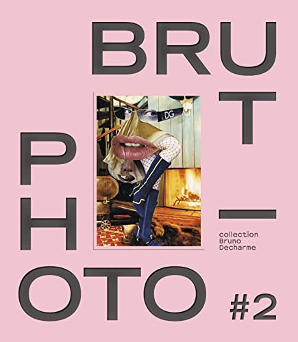 Photo-brut : collection Bruno Decharme. Vol. 2