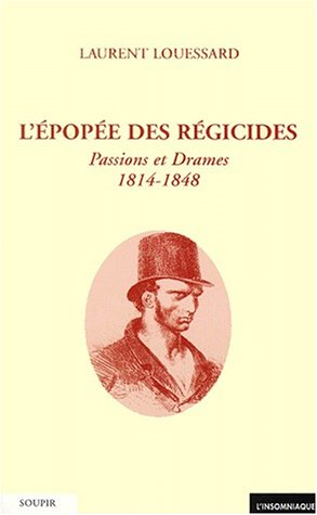 L'épopée des régicides : passions et drames, 1814-1848