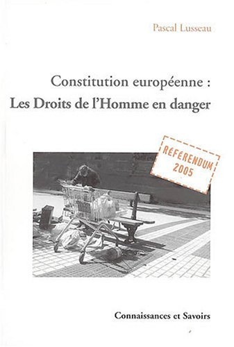 Constitution européenne : les droits de l'homme en danger - Pascal Lusseau