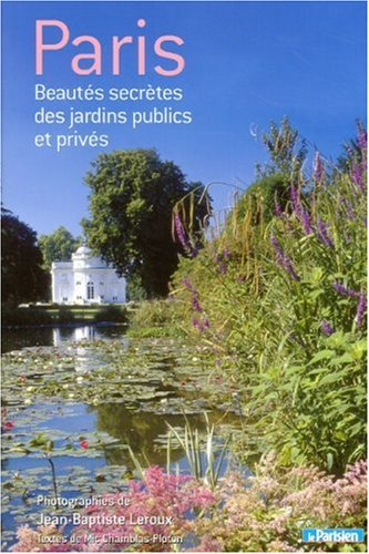 Paris : beautés secrètes des jardins publics et privés