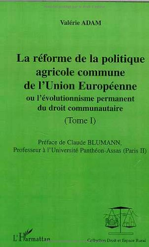 La réforme de la politique agricole commune de l'Union européenne ou L'évolutionnisme permanent du d