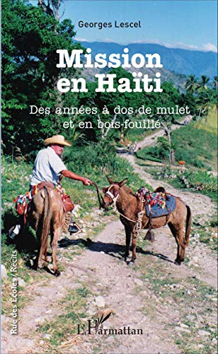 Mission en Haïti : des années à dos de mulet et en bois-fouillé