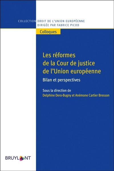 Les réformes de la Cour de justice de l'Union européenne : bilan et perspectives