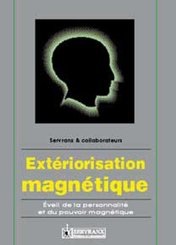 Extériorisation magnétique : éveil de la personnalité et du pouvoir magnétique