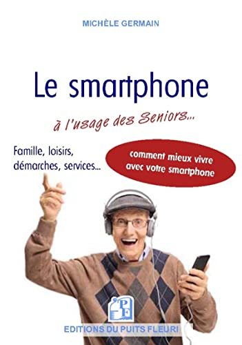 Le smartphone à l'usage des seniors... : et autres débutants