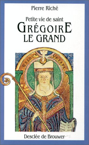 Petite vie de saint Grégoire le Grand : 540-604