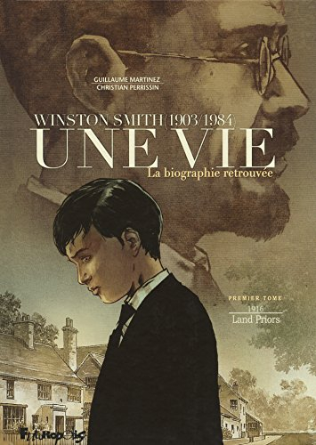 Une vie : Winston Smith, 1903-1984 : la biographie retrouvée. Vol. 1. 1916, Land priors