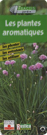 Les plantes aromatiques : les planter, les entretenir, les utiliser