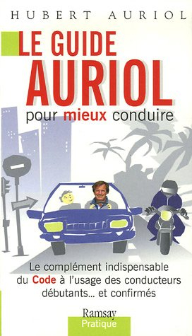 Le guide Auriol pour mieux conduire : le complément indispensable du Code à l'usage des conducteurs 