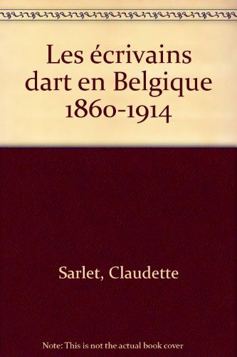 Les Ecrivains d'art en Belgique : 1860-1914