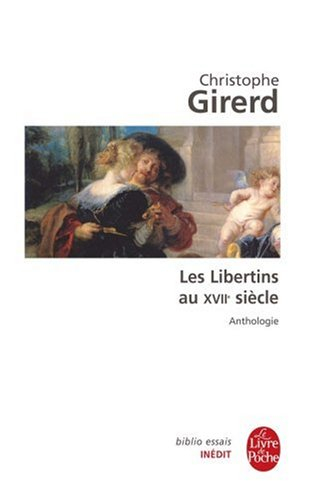 Les libertins au XVIIe siècle : anthologie