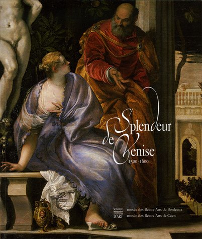 Splendeur de Venise 1500-1600 : peintures et dessins des collections publiques françaises