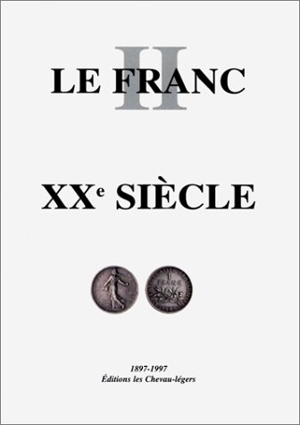 Le franc II : 1897-1997
