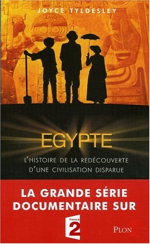 Egypte : l'histoire de la redécouverte d'une civilisation disparue