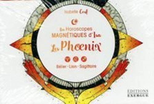 Les horoscopes magnétiques d'Isa. Les phoenix : bélier, lion, sagittaire