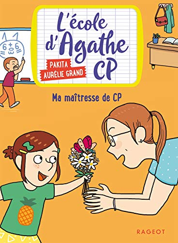 L'école d'Agathe CP. Vol. 4. Ma maîtresse de CP