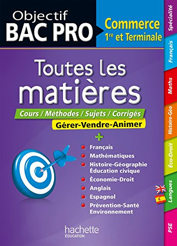 Toutes les matières : bac pro commerce, 1re et terminale : cours, méthodes, sujets, corrigés