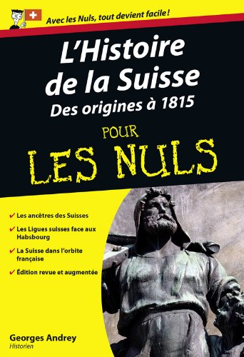 Histoire de la Suisse pour les nuls. Vol. 2. De 1815 à nos jours
