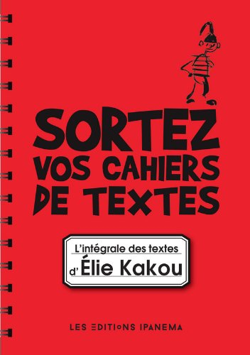 Sortez vos cahiers de textes : l'intégrale des textes d'Elie Kakou