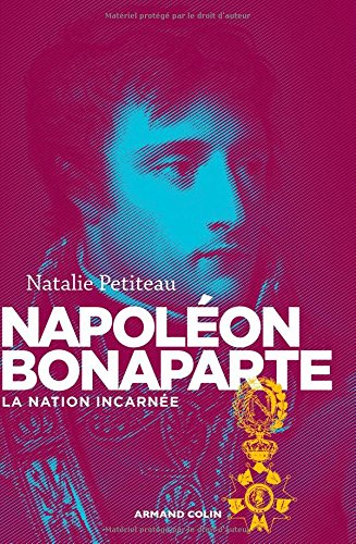 Napoléon Bonaparte : la nation incarnée