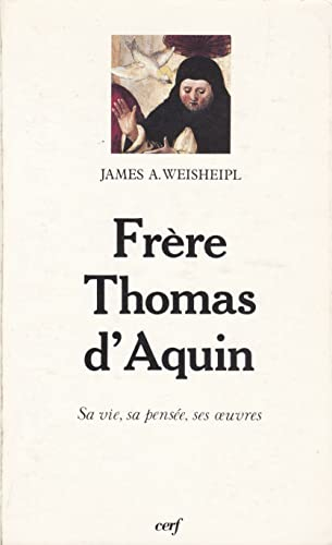 Frère Thomas d'Aquin : sa vie, sa pensée, ses oeuvres