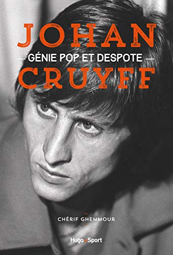 Johan Cruyff : génie pop et despote