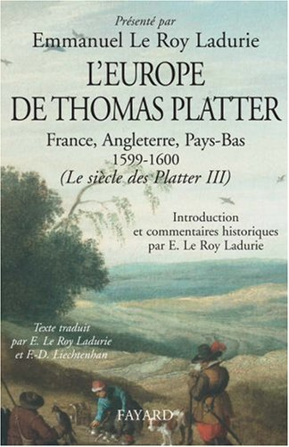 Le siècle des Platter : 1499-1628. Vol. 3. L'Europe de Thomas Platter : France, Angleterre, Pays-Bas