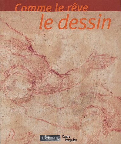 Comme le rêve, le dessin : exposition, Paris, Centre Georges Pompidou, 16 février-16 mai 2005