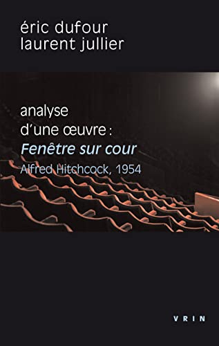 Analyse d'une oeuvre : Fenêtre sur cour (Rear window), A. Hitchcock, 1954