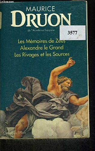 Mémoires de Zeus. Alexandre le Grand. Les Rivages et les sources