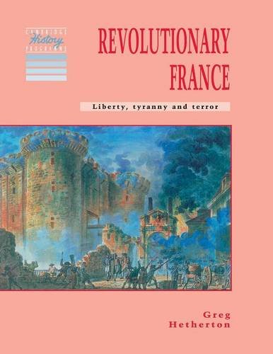 revolutionary france: liberty, tyranny and terror