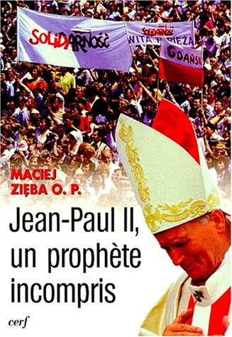 Jean-Paul II, un prophète incompris