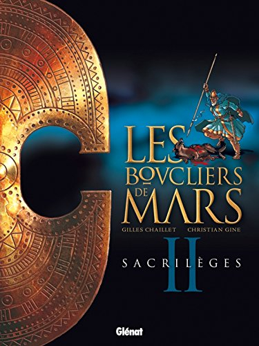 Les boucliers de Mars. Vol. 2. Sacrilèges