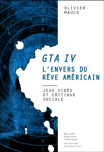 GTA IV : l'envers du rêve américain : jeux vidéo et critique sociale