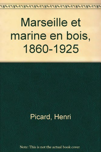 Marseille et marine en bois, 1860-1925
